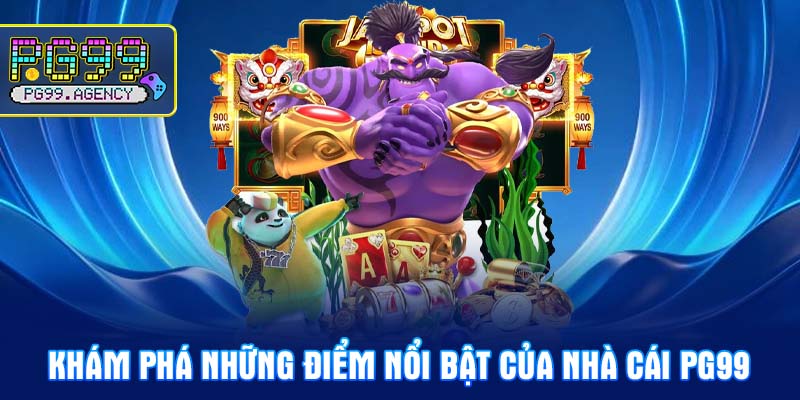 Khám phá những điểm nổi bật của nhà cái PG99